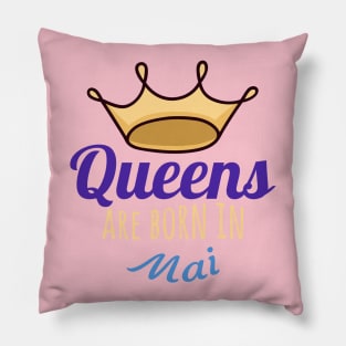 Queens are born in mai Pillow