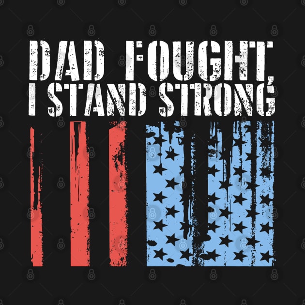 Dad Fought, I Stand Strong by Distant War