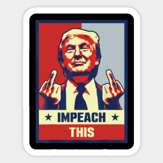 Pro Donald Trump Gifts Republican Conservative Impeach This Pro Donald Trump Gifts Republican Conse Sticker Teepublic