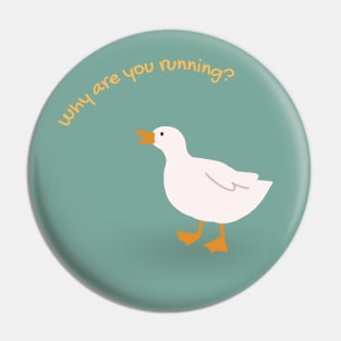 why are you running duck meme funny cute aesthetic Pin