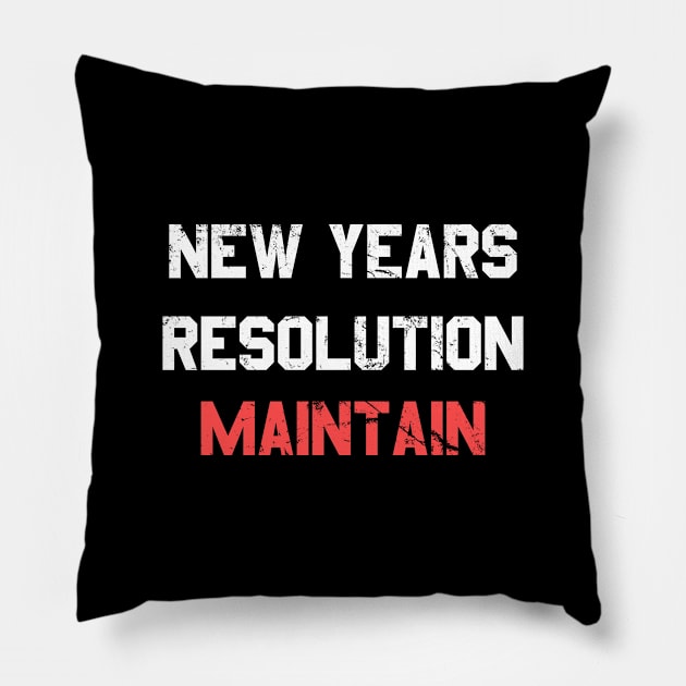 New Years Resolution Maintain Pillow by Flippin' Sweet Gear