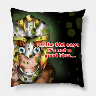 The DM said it was a bad idea Pillow