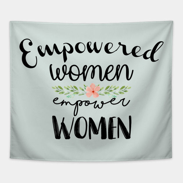 Empowered Women Empower Women