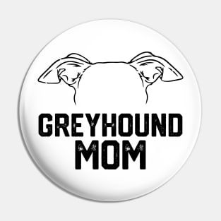 funny Greyhound mom Pin