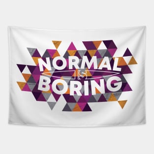 Normal is Boring Cool Geometric Inspiration Tapestry