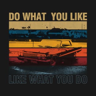 Do What You Like, Like What You Do T-Shirt