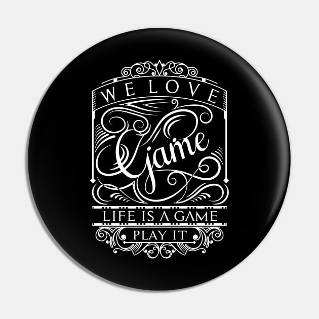 Life is a game Pin by goodgamewellsaid