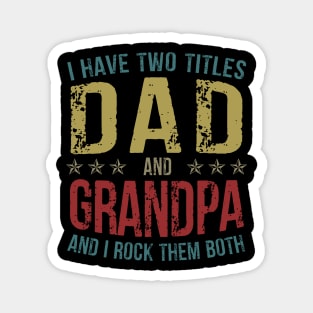 I Have Two Titles Dad And Grandpa And I Rock Them Both Magnet