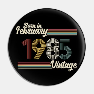 Vintage Born in February 1985 Pin