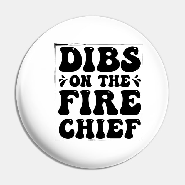 Dibs On The Fire Chief Pin by busines_night