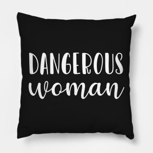 Dangerous Woman Pillow