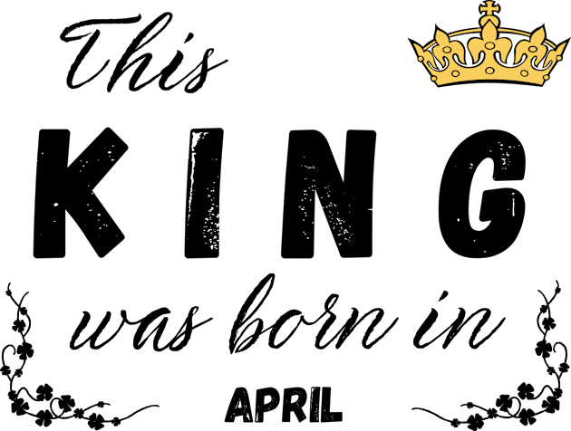 King born in April Kids T-Shirt by Kenizio 