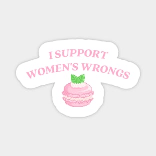 I support womens wrongs Magnet