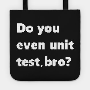 Do you even unit test, bro? Tote