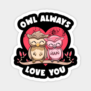 Owl Always Love You Adorable Owls Puns Couple Valentines Day Magnet