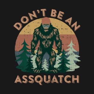 Don't be an Assquatch Bigfoot gift for men T-Shirt