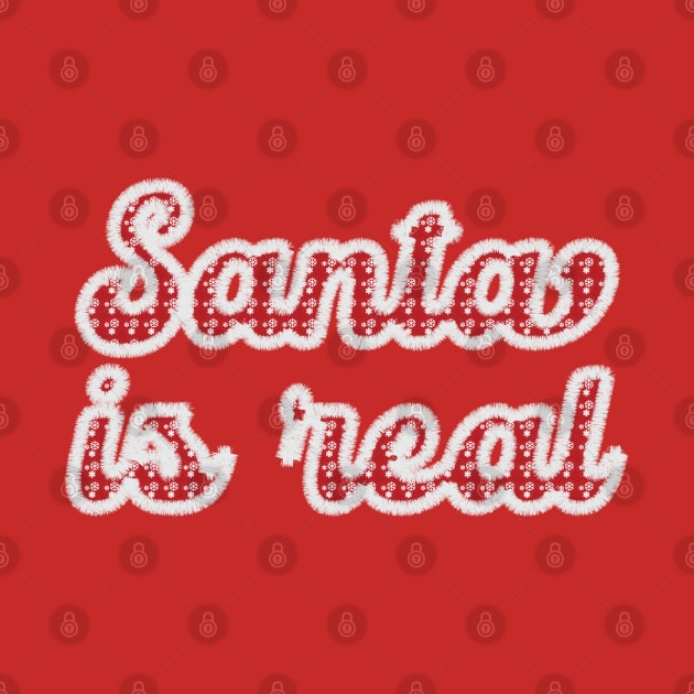 Santa is Real - Christmas by Whimsical Thinker