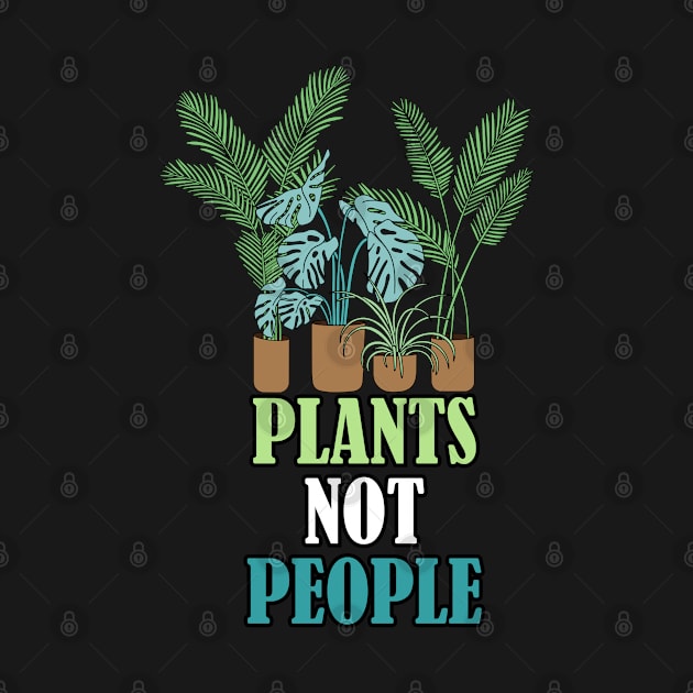 Plants Not People, Antisocial Plant Lover by A-Buddies