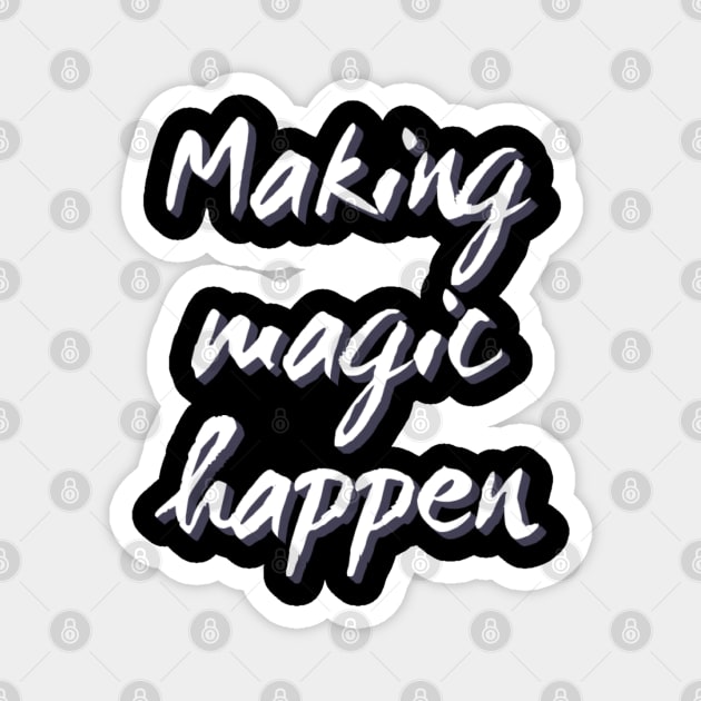 Making Magic Happen Magnet by BoogieCreates