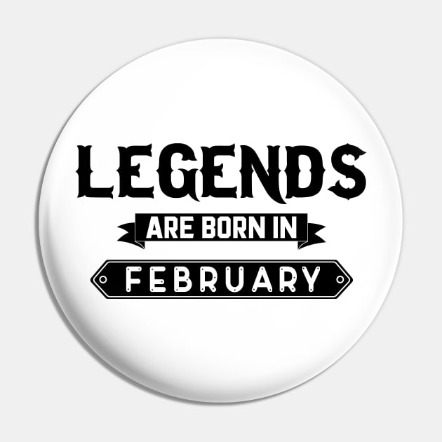 Legends Are Born In February Pin by inotyler