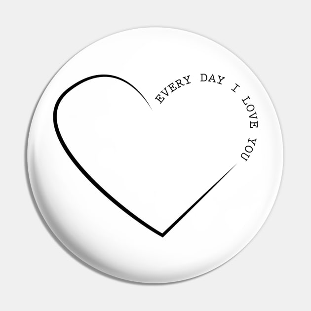 Every Day I Love You Pin by carleson