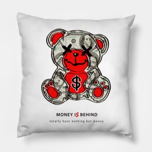 MONEY IS BEHIND Pillow