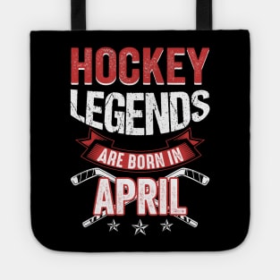 Hockey Legends Are Born In April T-Shirt Tote