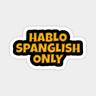 Hablo Spanglish Only Magnet