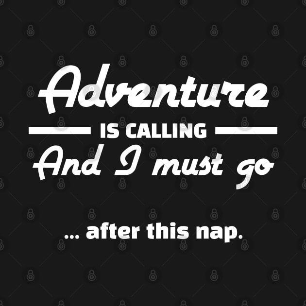 Adventure Is Calling And I Must Go After This Nap Funny Hiking by Texevod