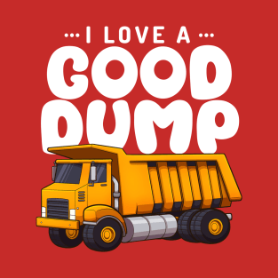 I Love A Good Dump Cartoon Dump Truck Funny Saying T-Shirt