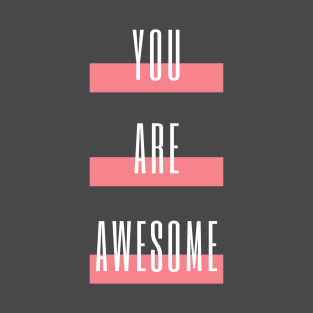 You Are Awesome T-Shirt