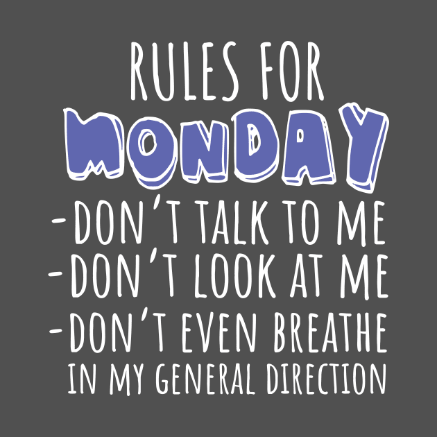 Rules For Monday - Don't Talk To Me Funny Sarcastic Gift by Tracy