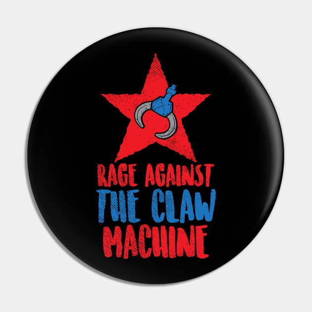 Rage Against The Claw Machine Pin by maxdax