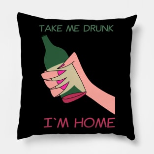 Take me drunk Pillow