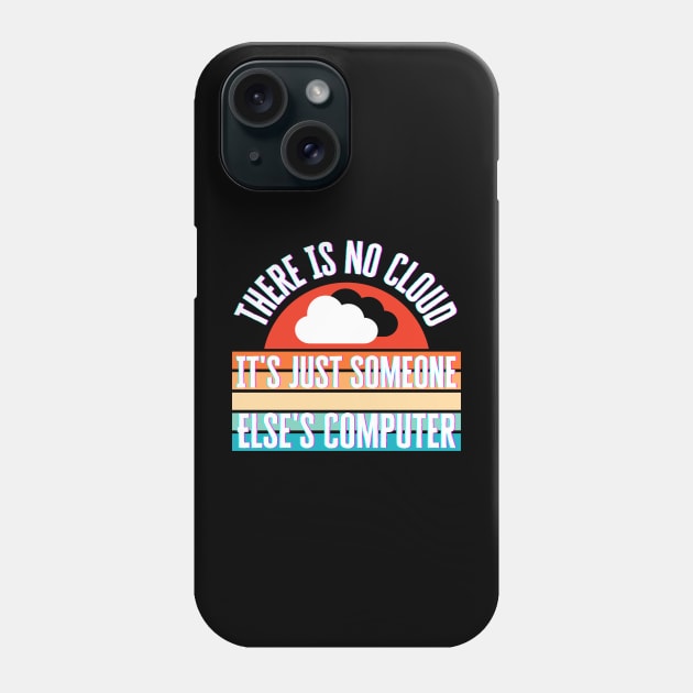 There Is No Cloud Phone Case by HobbyAndArt