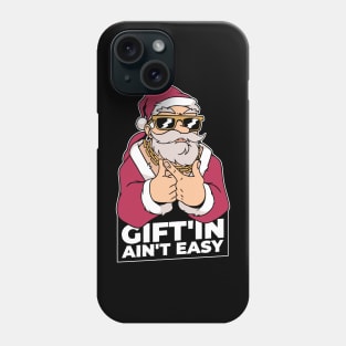 Gift'in ain't easy Phone Case