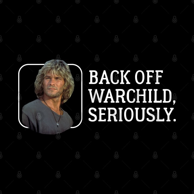 Back off Warchild, seriously. by BodinStreet