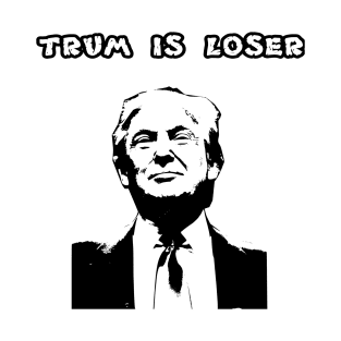 trump is loser T-Shirt