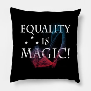 Equality Is Magic - Equal Rights LGBTQ Ally Unity Pride Feminist Pillow