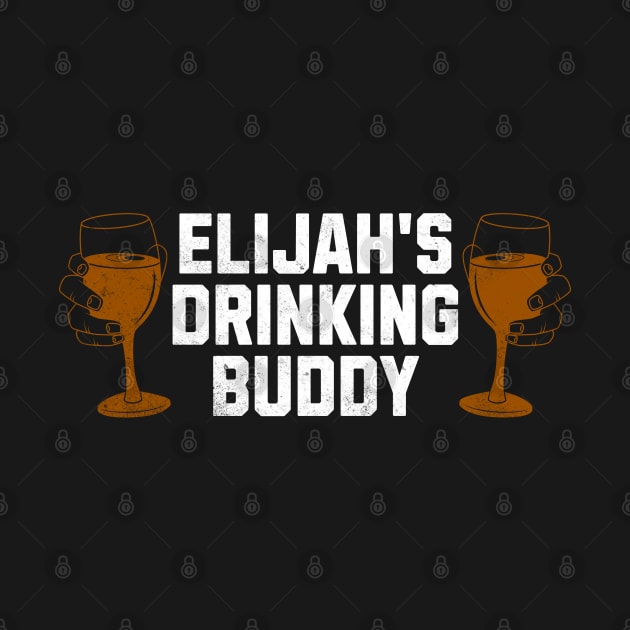 Elijah's Drinking Buddy by Shirt for Brains