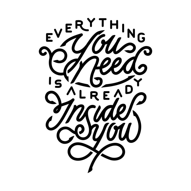 Everything you need is already inside you by WordFandom