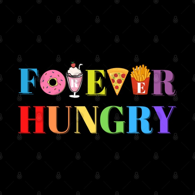 Forever Hungry Delicious Food and Dessert Addict by EACreaTeeve