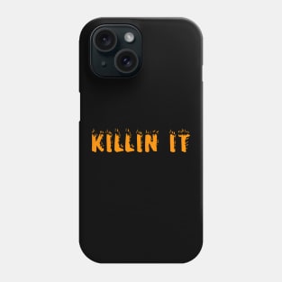 Killin it Phone Case