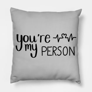 you’re my person Pillow