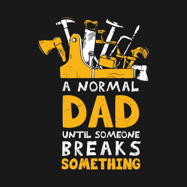 a normal dad until someone breaks something handyman dad / Gift for Dad / Fixer of All Things / Funny Tools dad present / Husband Gift idea by Anodyle