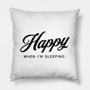 Happy When I'm Sleeping - Black on White Pillow