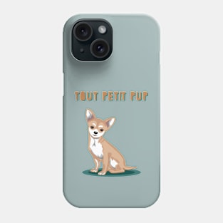 Tout Petit Pup Chihuahua Dog Phone Case