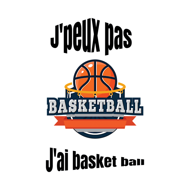 J'peux pas j'ai Basket ball by Effifrenchdesign