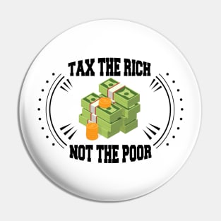 Tax The Rich Not The Poor, Equality Gift Idea, Poor People, Rich People Pin