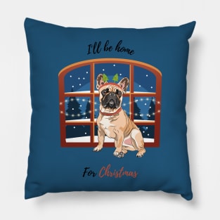 I'll Be Home For Christmas with French Bulldog Dog in Front of Window Pillow